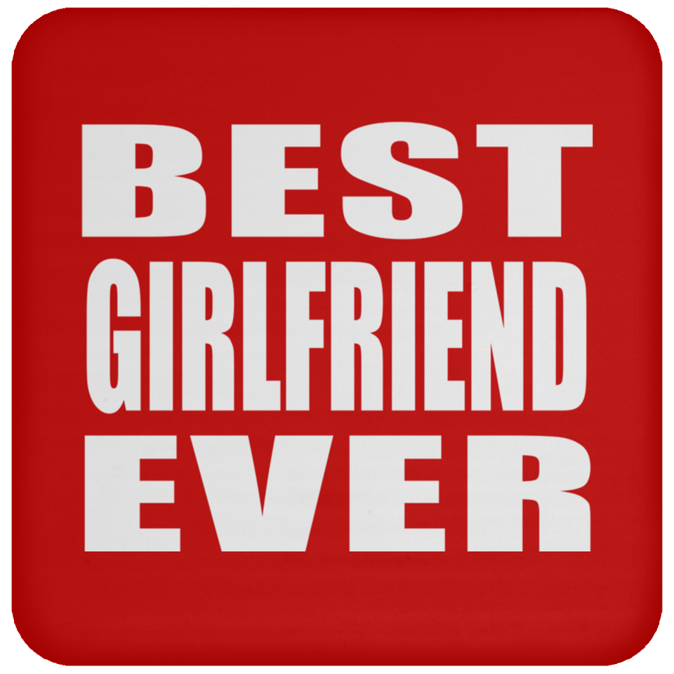 Best Girlfriend Ever - Drink Coaster