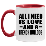 All I Need Is Love And A French Bulldog - 11oz Accent Mug Red