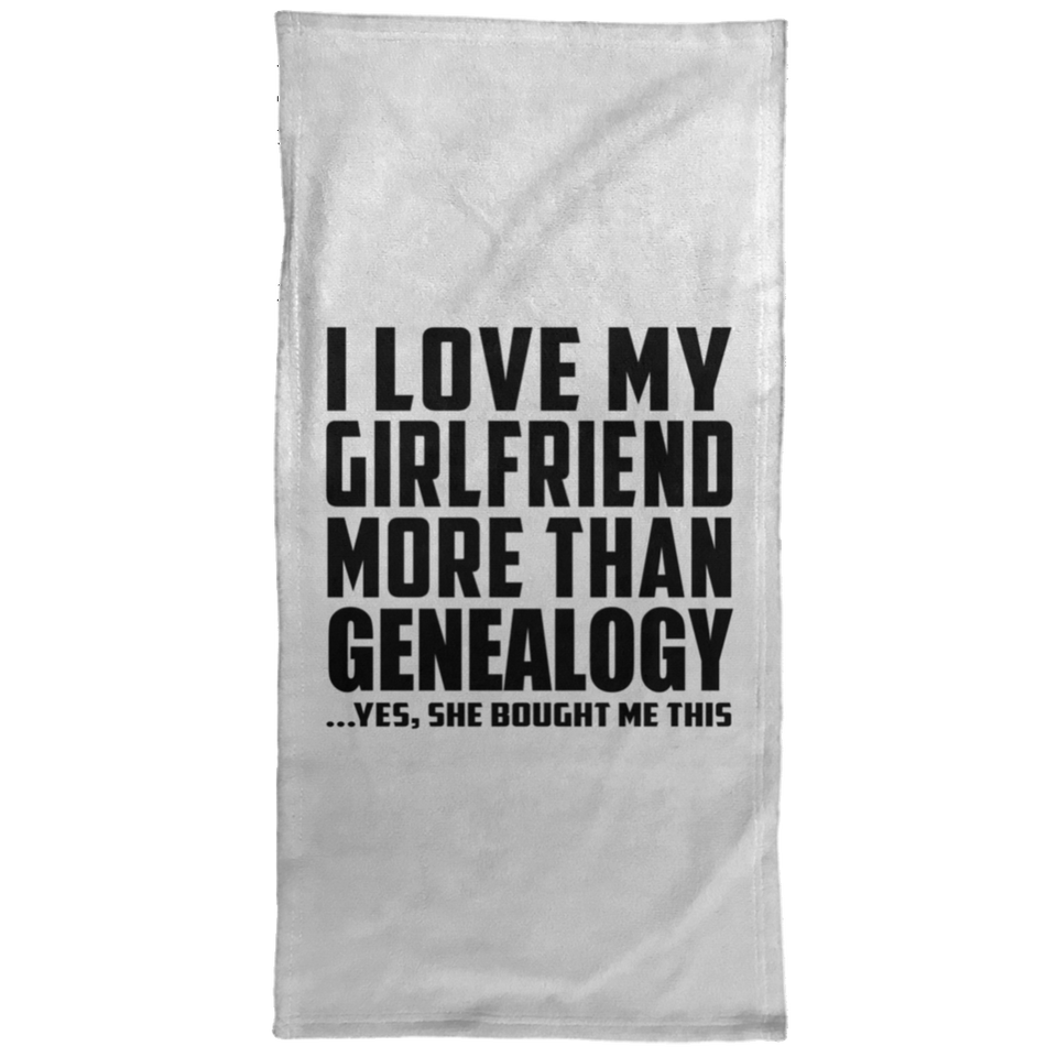 I Love My Girlfriend More Than Genealogy - Hand Towel