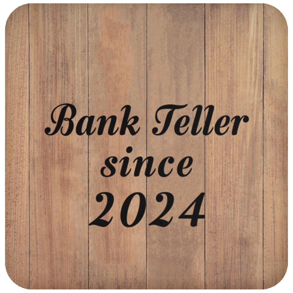 Bank Teller Since 2024 - Drink Coaster C