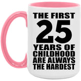 25th Birthday First 25 Years of Childhood Are The Hardest - 15oz Accent Mug Pink