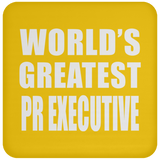 World's Greatest Pr Executive - Drink Coaster