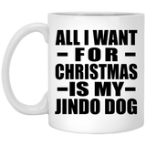 All I Want For Christmas Is My Jindo Dog - 11 Oz Coffee Mug