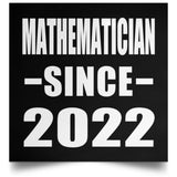 Mathematician Since 2022 - Poster Square