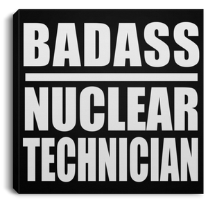 Badass Nuclear Technician - Canvas Square