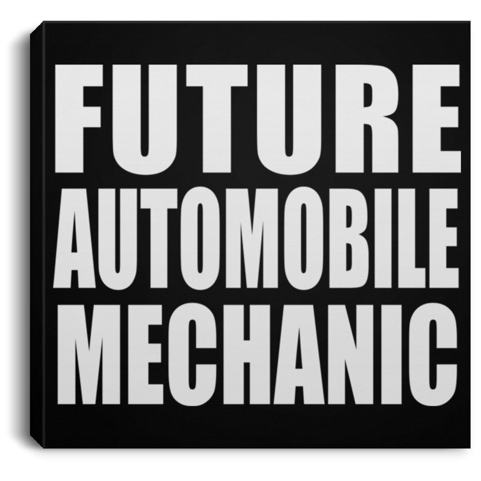 Future Automobile Mechanic - Canvas Square