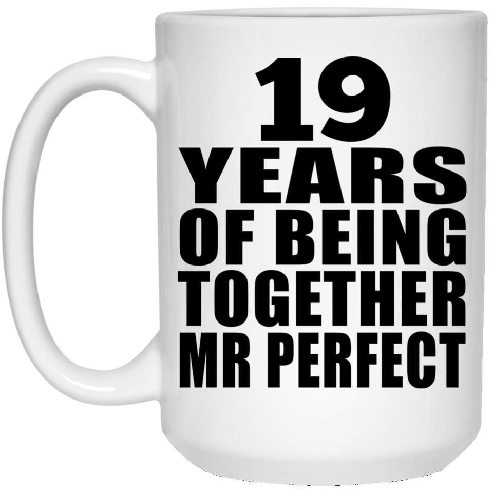 19th Anniversary 19 Years Of Being Mr Perfect - 15 Oz Coffee Mug