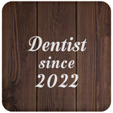 Dentist Since 2022 - Drink Coaster D