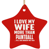 I Love My Wife More Than Paintball - Star Ornament