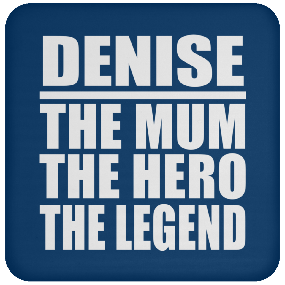Denise The Mum The Hero The Legend - Drink Coaster