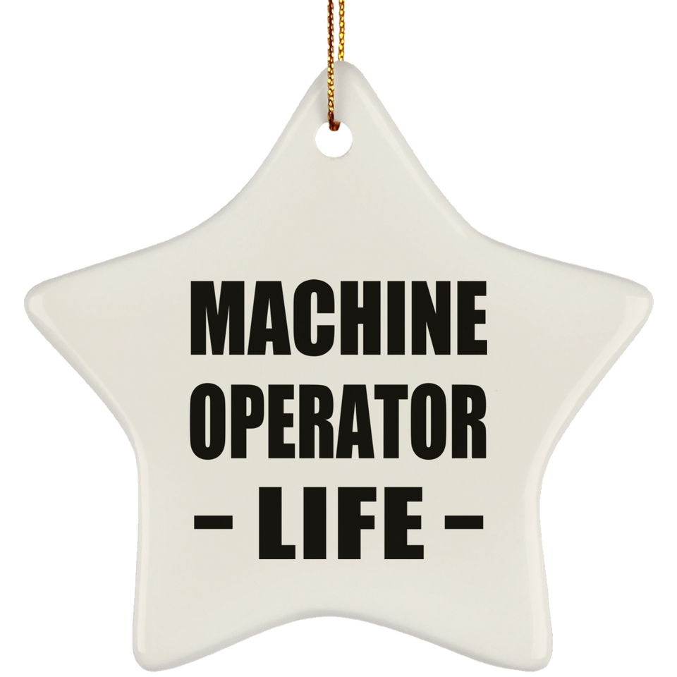 Machine Operator Life - Star Ornament