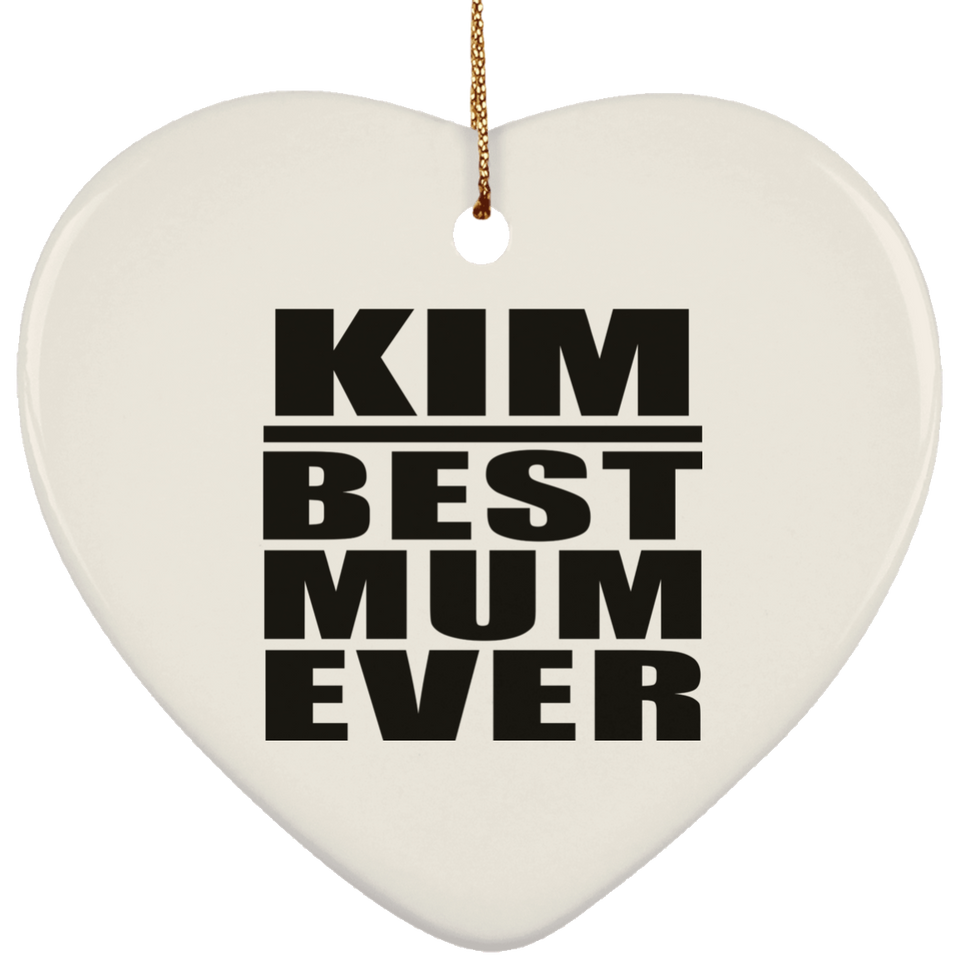 Kim Best Mum Ever - Heart Ornament