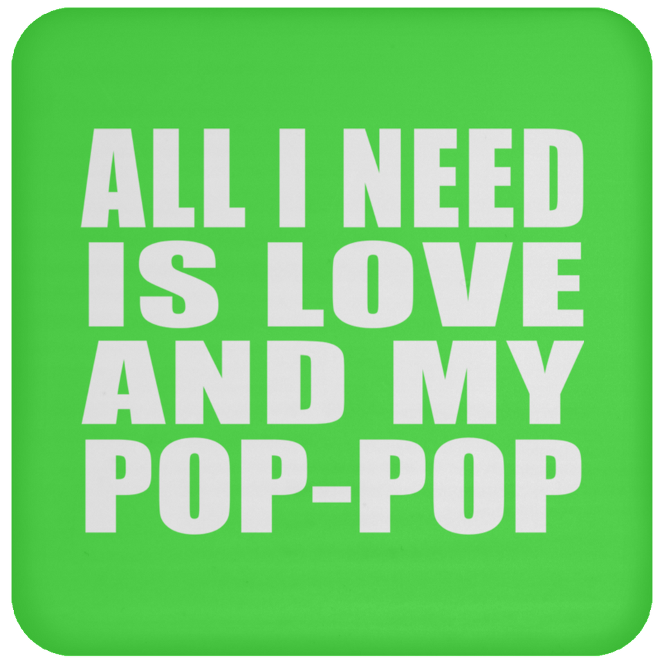All I Need Is Love And My Pop-Pop - Drink Coaster