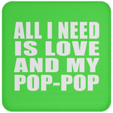 All I Need Is Love And My Pop-Pop - Drink Coaster