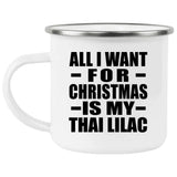 All I Want For Christmas Is My Thai Lilac - 12oz Camping Mug