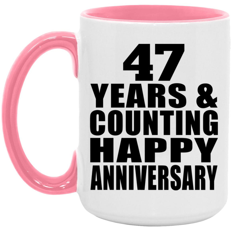 Happy 47th Anniversary 47 Years & Counting - 15oz Accent Mug Pink