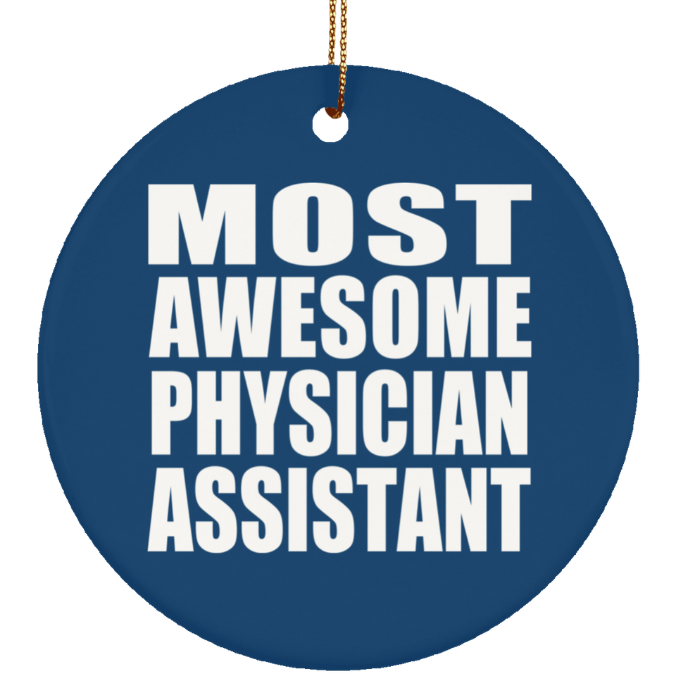 Most Awesome Physician Assistant - Circle Ornament