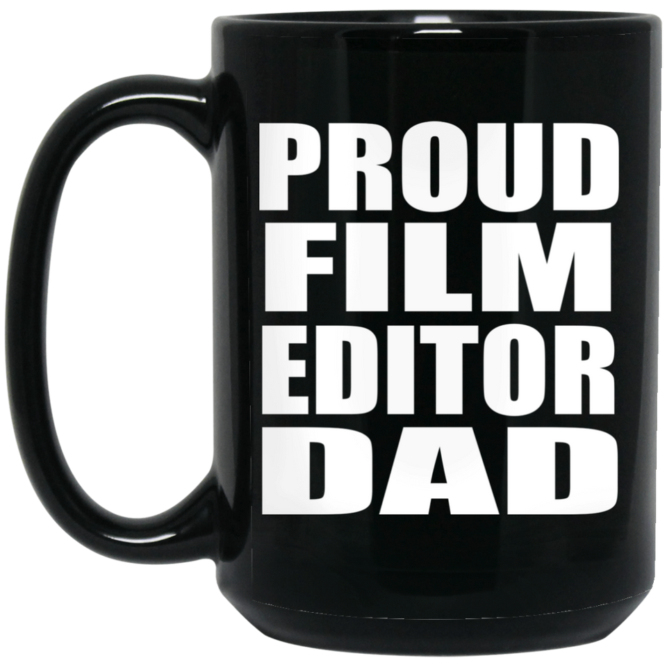 Proud Film Editor Dad - 15oz Coffee Mug Black
