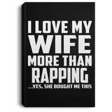 I Love My Wife More Than Rapping - Canvas Portrait