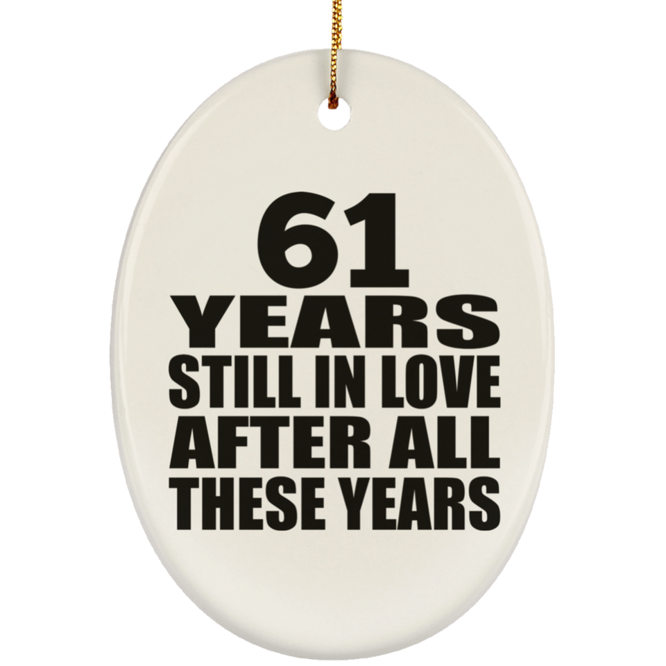 61st Anniversary 61 Years Still In Love After These Years - Oval Ornament