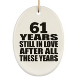 61st Anniversary 61 Years Still In Love After These Years - Oval Ornament