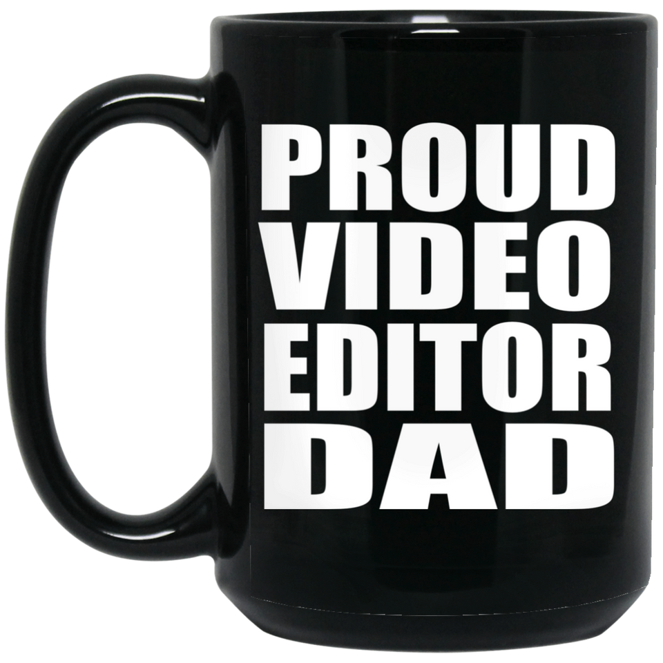 Proud Video Editor Dad - 15oz Coffee Mug Black