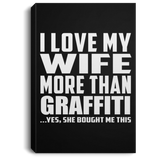 I Love My Wife More Than Graffiti - Canvas Portrait