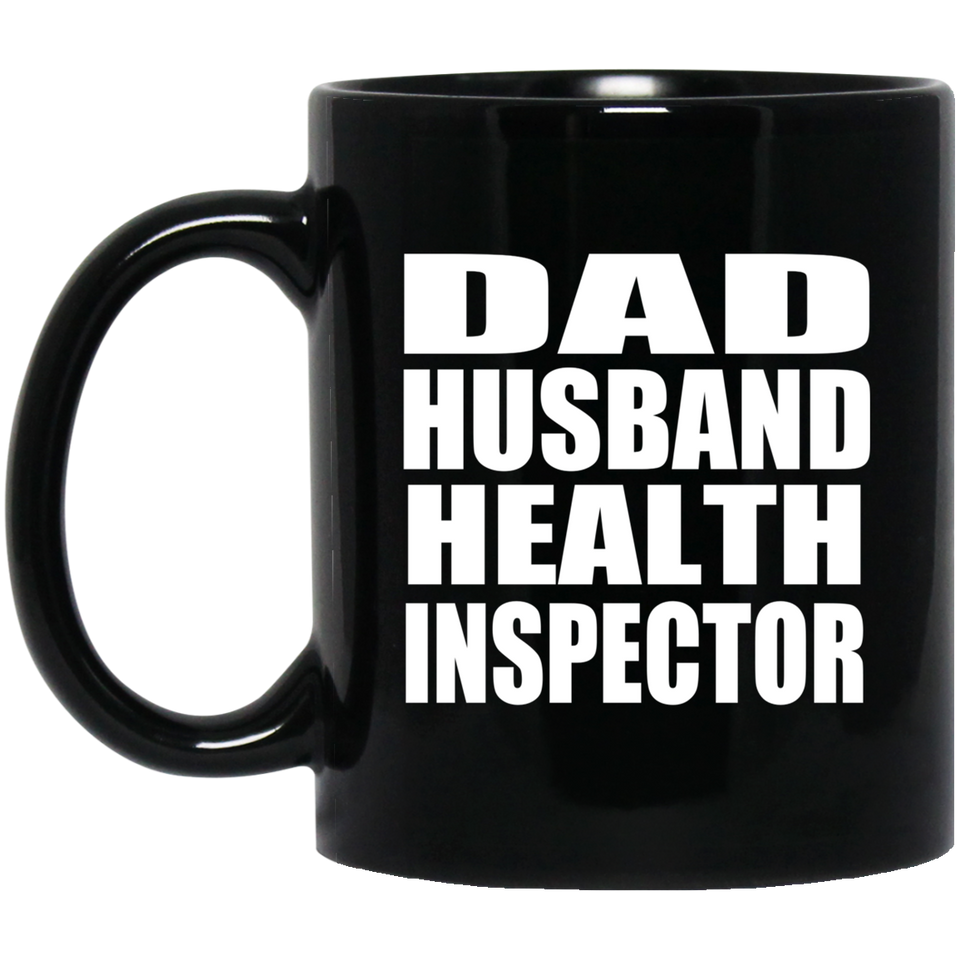 Dad Husband Health Inspector - 11oz Coffee Mug Black