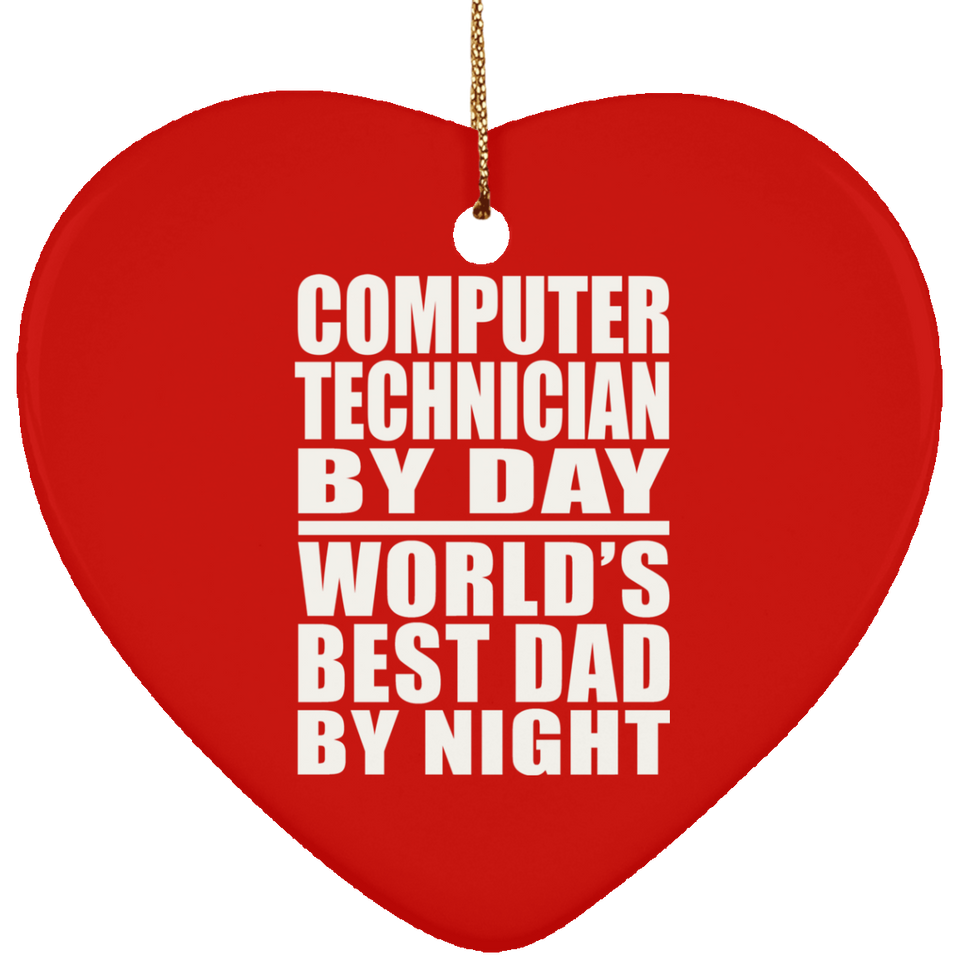 Computer Technician By Day World's Best Dad By Night - Heart Ornament