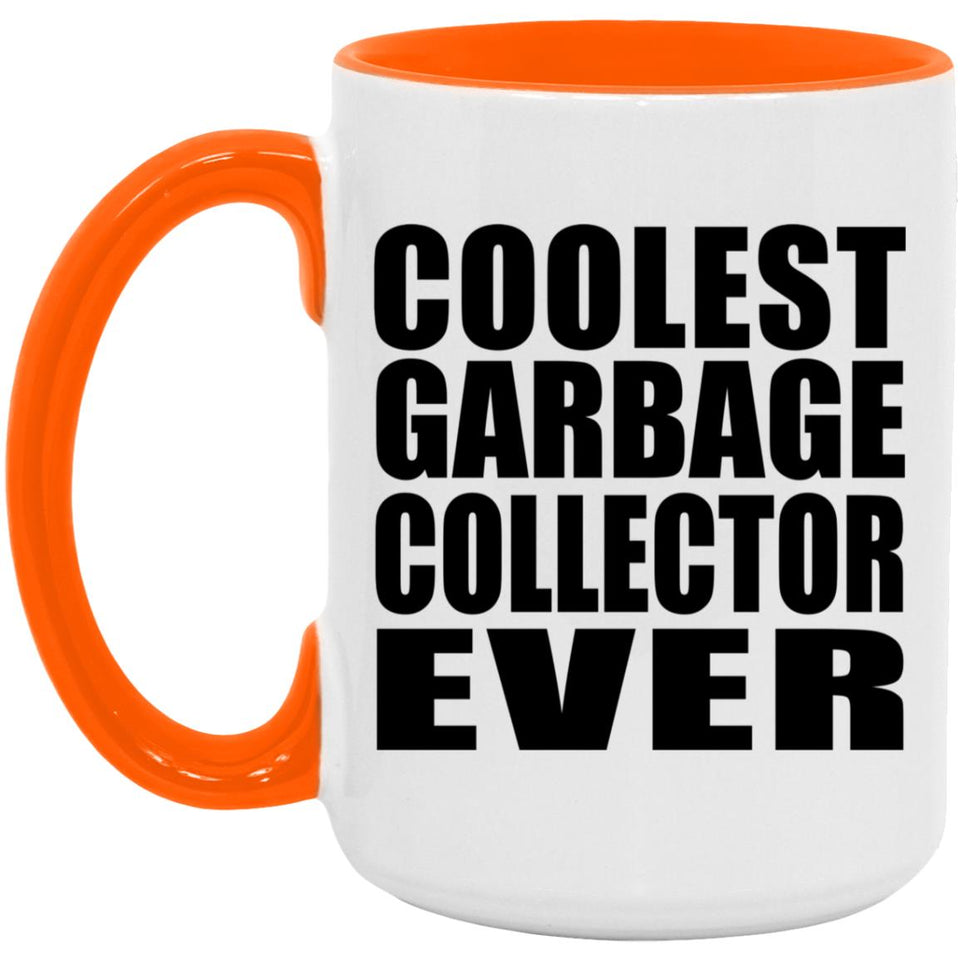 Coolest Garbage Collector Ever - 15oz Accent Mug Orange