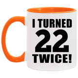 44th Birthday I Turned 22 Twice - 11oz Accent Mug Orange