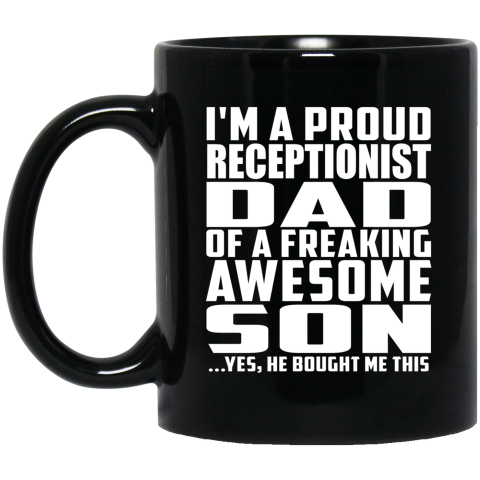 Proud Receptionist Dad Of Awesome Son - 11 Oz Coffee Mug Black