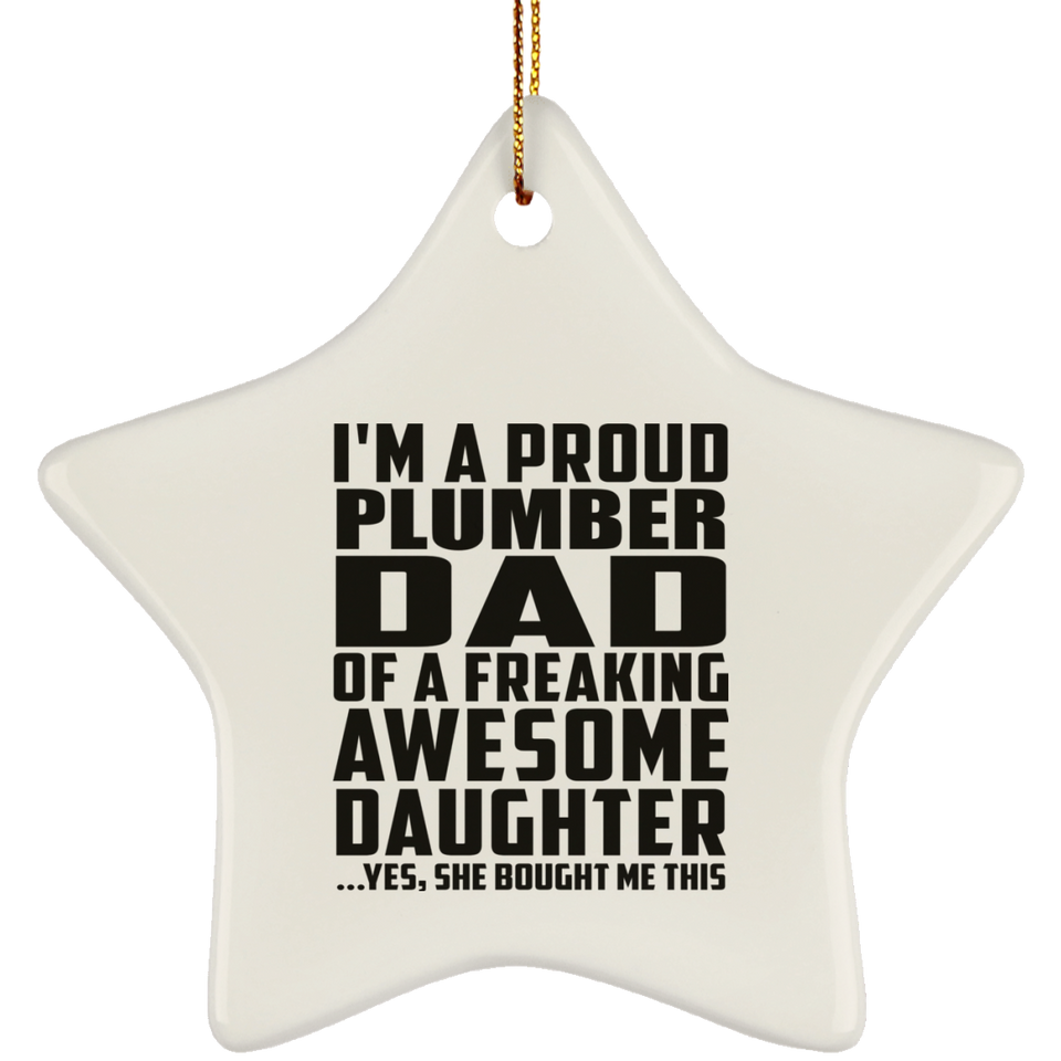 Proud Plumber Dad Of Awesome Daughter - Star Ornament