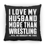 I Love My Husband More Than Wrestling - Throw Pillow Black
