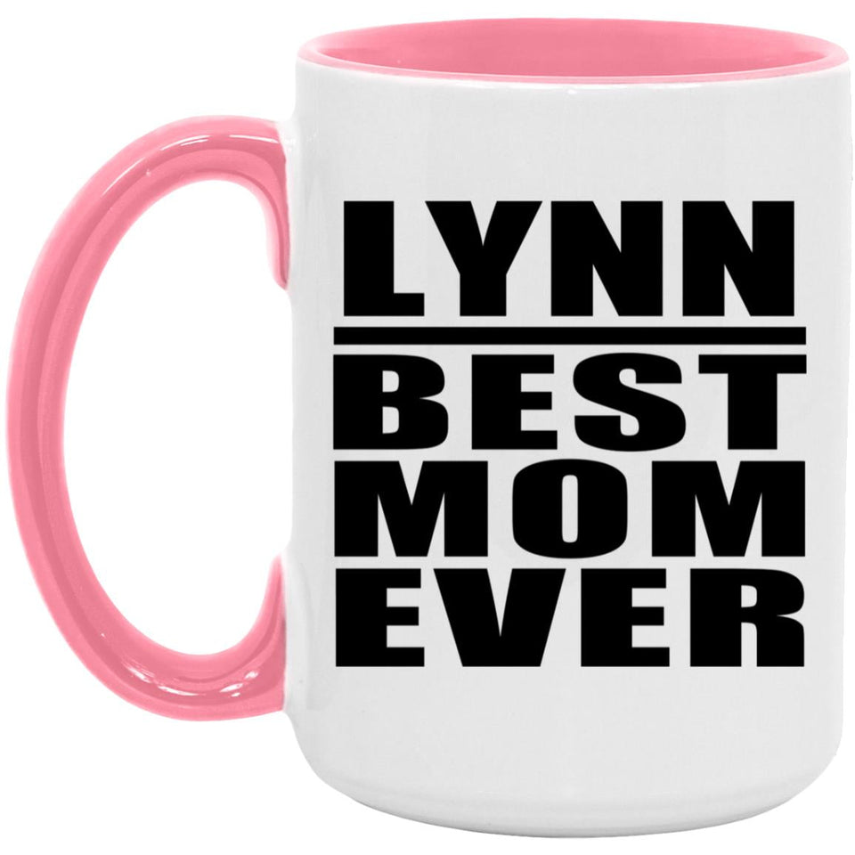 Lynn Best Mom Ever - 15oz Accent Mug Pink
