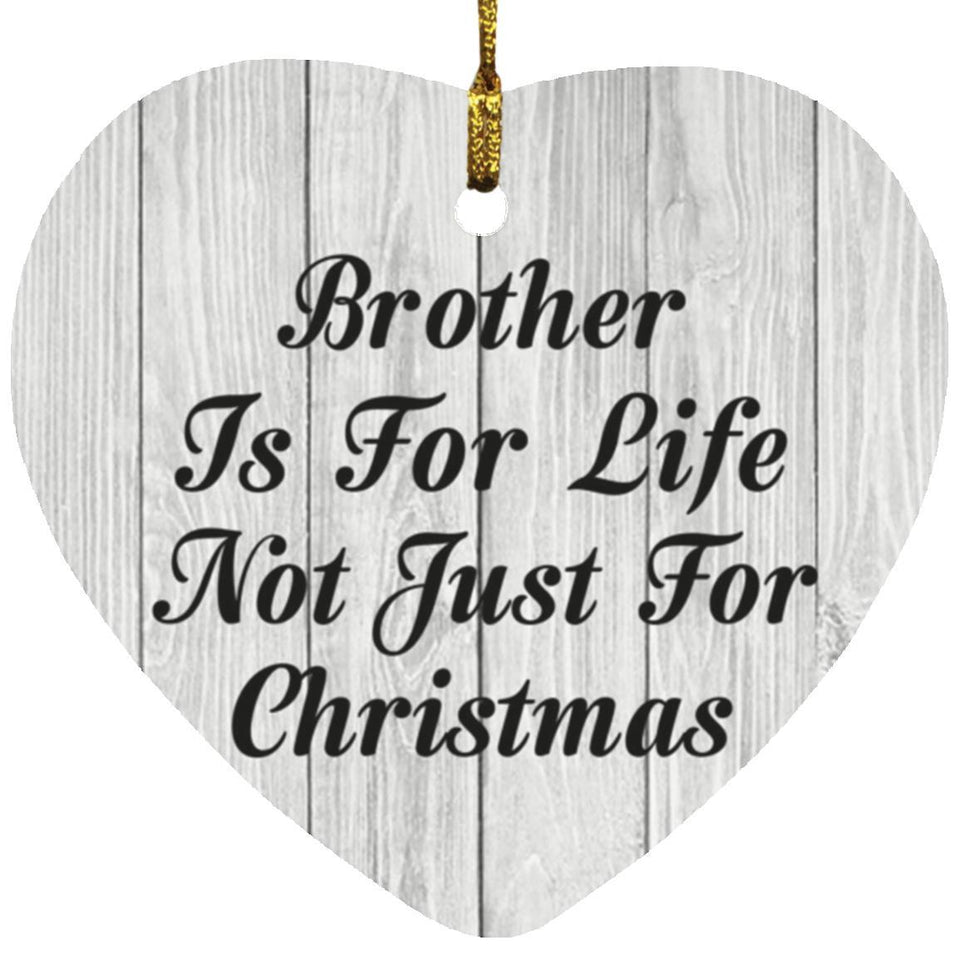 Brother Is For Life Not Just For Christmas - Heart Ornament F