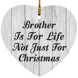 Brother Is For Life Not Just For Christmas - Heart Ornament F
