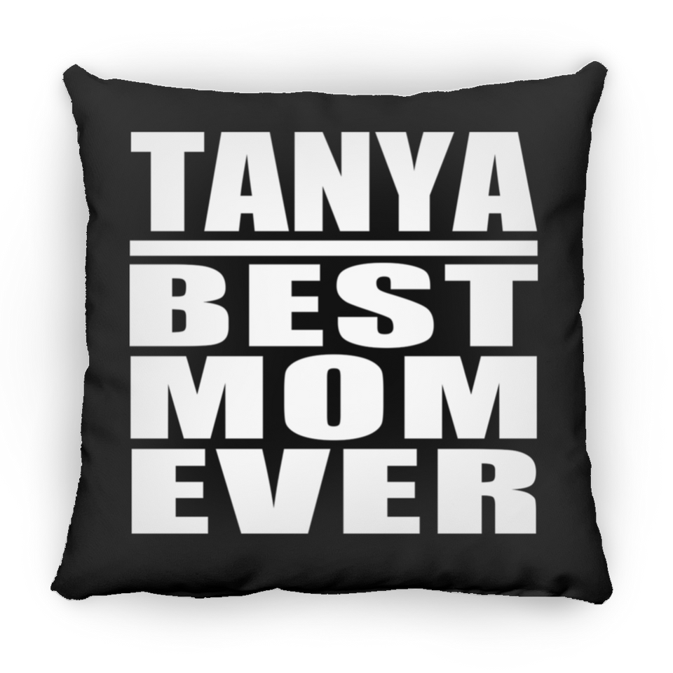 Tanya Best Mom Ever - Throw Pillow Black