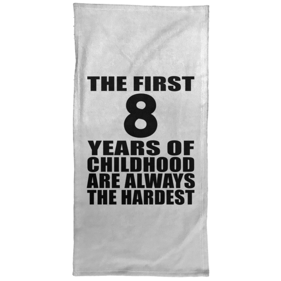8th Birthday First 8 Years of Childhood Are The Hardest - Hand Towel