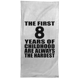 8th Birthday First 8 Years of Childhood Are The Hardest - Hand Towel