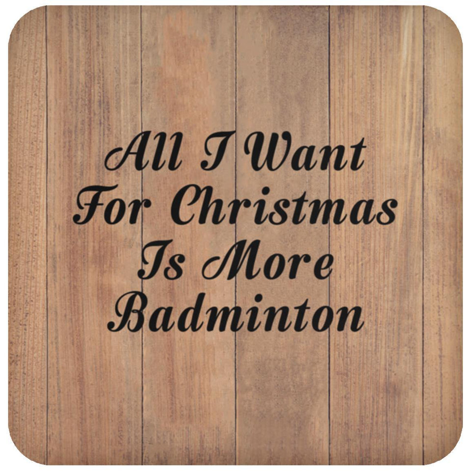 All I Want For Christmas Is More Badminton - Drink Coaster C