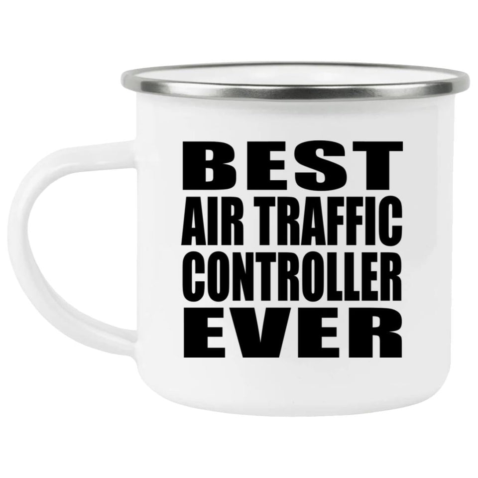 Best Air Traffic Controller Ever - 12oz Camping Mug