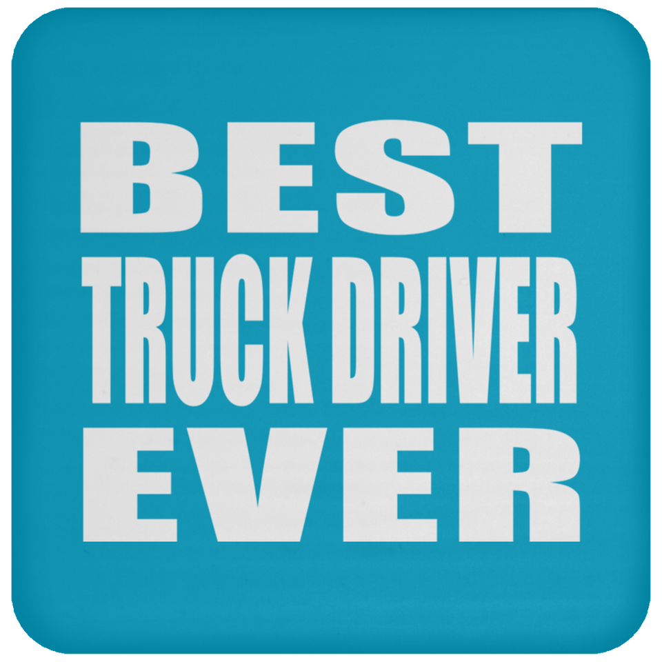 Best Truck Driver Ever - Drink Coaster