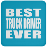 Best Truck Driver Ever - Drink Coaster