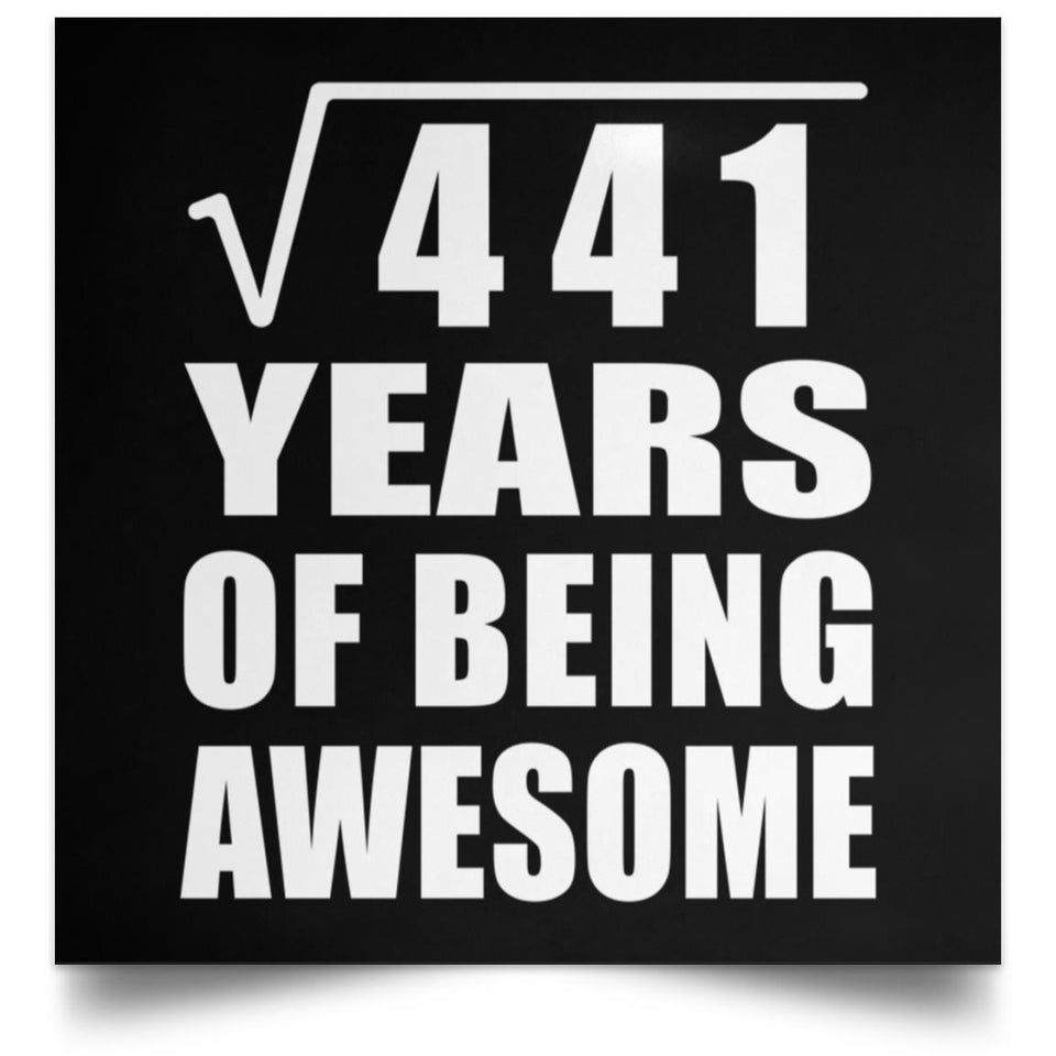 21st Birthday Square Root of 441 Years of Being Awesome - Poster Square