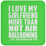 I Love My Girlfriend More Than Hot Air Ballooning - Drink Coaster