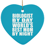 Biologist By Day World's Best Mom By Night - Heart Ornament