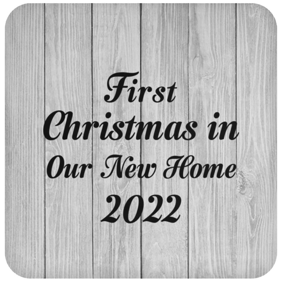 First Christmas In Our New Home 2022 - Drink Coaster F