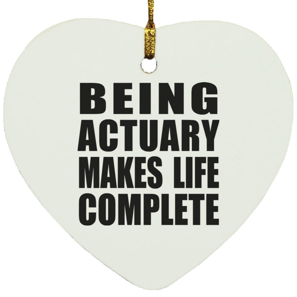 Being Actuary Makes Life Complete - Heart Ornament