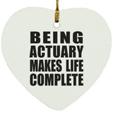 Being Actuary Makes Life Complete - Heart Ornament